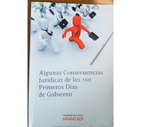 Algunas consecuencias jurídicas de los 100 primeros días de gobierno
