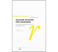 Algune raxion per marineri. Un manuale veneziano del secolo XV per gente d...