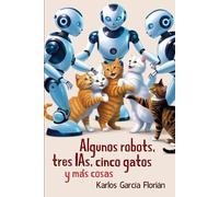 Algunos robots, tres IAs, cinco gatos, y más cosas: Cinco historias de ciencia ficción y gatos