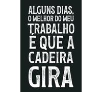 Alguns Dias, o Melhor do Meu Trabalho É Que a Cadeira Gira: Caderno A5 em Branco Pautado - Presente de Humor de Escritório para Colegas, Chefe, Funcionários - Alívio de Stress Sarcástico