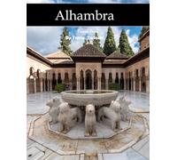 Alhambra: Alhambra: Moorish Palace, Courtyards, Fountains, Granada, Islamic Art and More