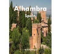 Alhambra Spain: A Beautiful Visual Journey for Travel and Photography Lovers