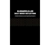 Alhamdulillah Daily Shukr Reflections: A Muslim Gratitude Journal Inspired by the Qur'an