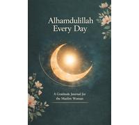 Alhamdulillah Every Day: A Gratitude Journal and Thoughtful Gift for Muslim Women