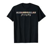 Alhamdulillah for Everything Islamico Lode a Dio Motivi Maglietta