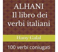 ALHANI - Il libro dei verbi italiani: 100 verbi coniugati