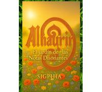 Alhaurin: El jardin de las Notas Disonantes.: Una Partitura para Traducir el Alma Neurodivergente y Componer Vuestra Propia Sinfonía Familiar