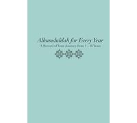 Alhumdulilah for Every Year: A Record of Your Journey from 1 - 16 Years