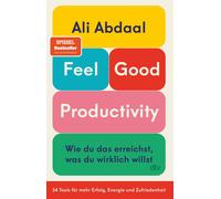Ali Abdaal Anni Feel-Good Productivity: Wie du das erreichst, was du (Tascabile)