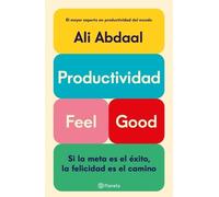 Ali Abdaal Productividad Feel Good: Si La Meta Es El Éxito, La Felic (Tascabile)