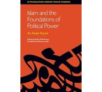 Ali Abdel Razek Islam and the Foundations of Political Power (Tascabile)