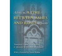Ali Ahmad Said A Time Between Ashes and Roses (Tascabile)