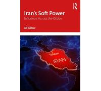 Iran's Soft Power: Influence Across the Globe