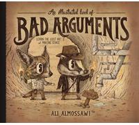 Ali Almossawi An Illustrated Book of Bad Arguments (Copertina rigida)