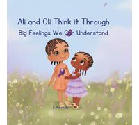 Ali and Oli Think it Through: Big Feelings We Can Understand