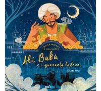 Alì Babà e i 40 ladroni da Le mille e una notte. Ediz. a colori