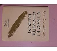 Alì Babà e i quaranta ladroni. Le mille e una notte.