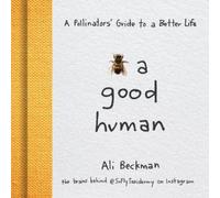 Ali Beckman Bee a Good Human (Copertina rigida)