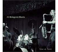 Ali/Belogenis/Morris - Live at Tonic