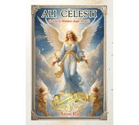 Ali Celesti: Guida al Mistero degli Angeli