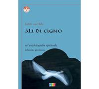 Ali di cigno. Un'autobiografia spirituale