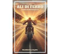 ALI DI FERRO: STORIE IN MOTOCICLETTA
