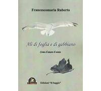 Ali di foglia e di gabbiano. Come d'amore il vento