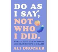 Ali Drucker Do As I Say, Not Who I Did (Tascabile)