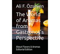 Ali F Özseven The World of Aromas from Gastronot's Perspective (Tascabile)