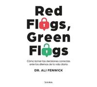 Ali Fenwick Red Flags, Green Flags: Cómo Tomar Las Decisiones Correc (Tascabile)