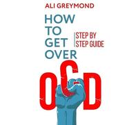 Ali Greymond How To Get Over OCD (Tascabile)