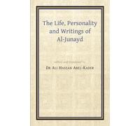 Ali Hassan Abdel-Kade The Life, Personality and Writings of al-Junay (Tascabile)