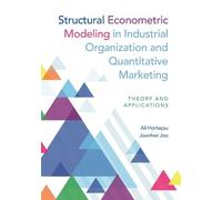 Structural Econometric Modeling in Industrial Organization and Quantitative Marketing: Theory and Applications
