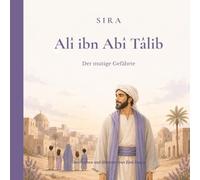 Alî ibn Abî Tâlib: Der mutige Gefährte
