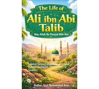 ALI IBN ABI TALIB: Sahabah Series (Companions of Prophet Muhammad PBUH) - For Grade 4 - 6 Students