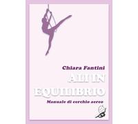 Ali in equilibrio. Manuale di cerchio aereo