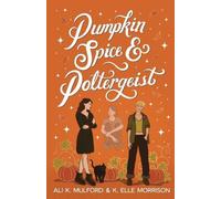 Ali K Mulford K Elle Morrison Pumpkin Spice and Poltergeist (Tascabile)
