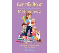 Ali Katz Get the Most out of Motherhood (Tascabile) Hot Mess to Mindful Mom