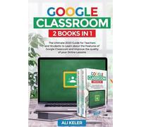 Ali Keler Google Classroom - 2 Books in 1 (Tascabile) Google Classroom