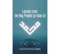 Ali Khamenei Lessons from the Holy Prophet of Islam (S) (Tascabile)