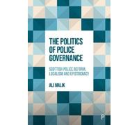 Ali Malik The Politics of Police Governance (Copertina rigida)
