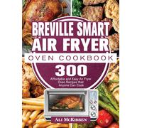 Ali McKibben Breville Smart Air Fryer Oven Cookbook (Copertina rigida)