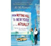 Ali McNamara From Notting Hill to New York . . . Actually (Tascabile)