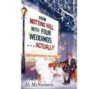 Ali McNamara From Notting Hill with Four Weddings . . . Actually (Tascabile)