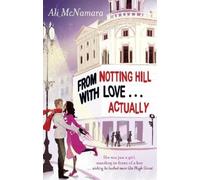 Ali McNamara From Notting Hill With Love . . . Actually (Tascabile)