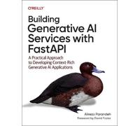 Building Generative AI Services with Fastapi: A Practical Approach to Developing Context-Rich Generative AI Applications
