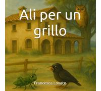 Ali per un grillo: Ognuno ha qualcosa di speciale, anche se all'inizio non lo sa.