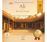 Ali (r.a.): The Wise Friend: Featuring Premium Illustrations Without Human or Animal Figures: A Heartwarming Story About Wisdom, Courage, Trustworthiness, and Justice for Children Ages 3-6