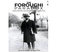 The Foroughi Paradox Vision, Reform, and Resistance in Modern Iran: Vision, Reform, and Resistance in Modern Iran