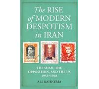 Ali Rahnema The Rise of Modern Despotism in Iran (Copertina rigida)